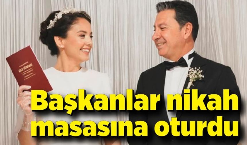 Başkanlar nikah masasına oturdu