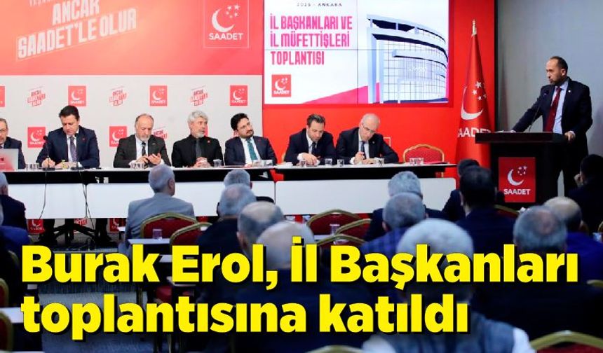 Burak Erol,  Genel Merkez toplantısına  katıldı