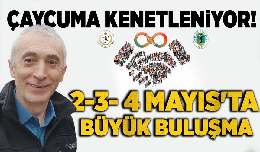 Çaycuma kenetleniyor! 2-3-4 Mayıs'ta büyük buluşma