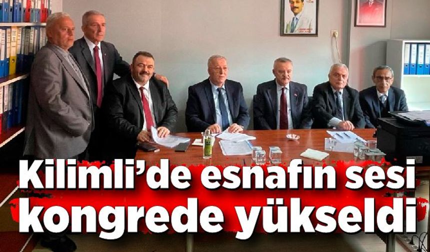 Kilimli’de esnafın sesi kongrede yükseldi