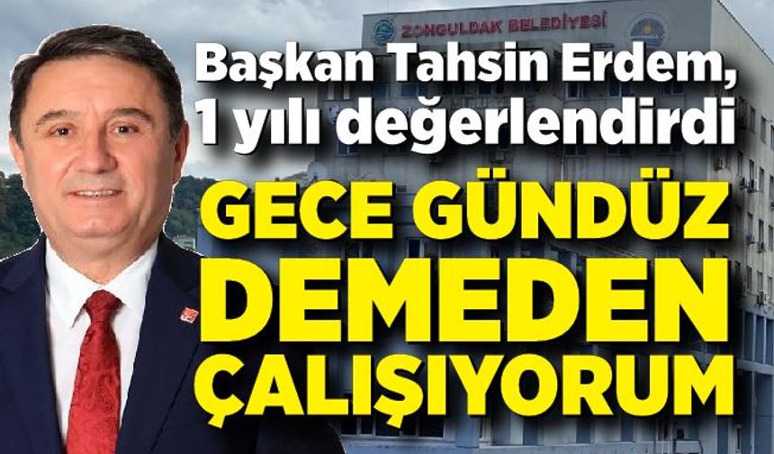 Başkan Tahsin Erdem, 1 yılı değerlendirdi