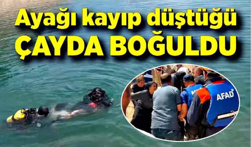 Ayağı kayıp düştüğü çayda boğuldu