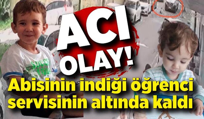 Feci kaza kamerada: 5 yaşındaki çocuk, abisinin indiği öğrenci servisinin altında kaldı