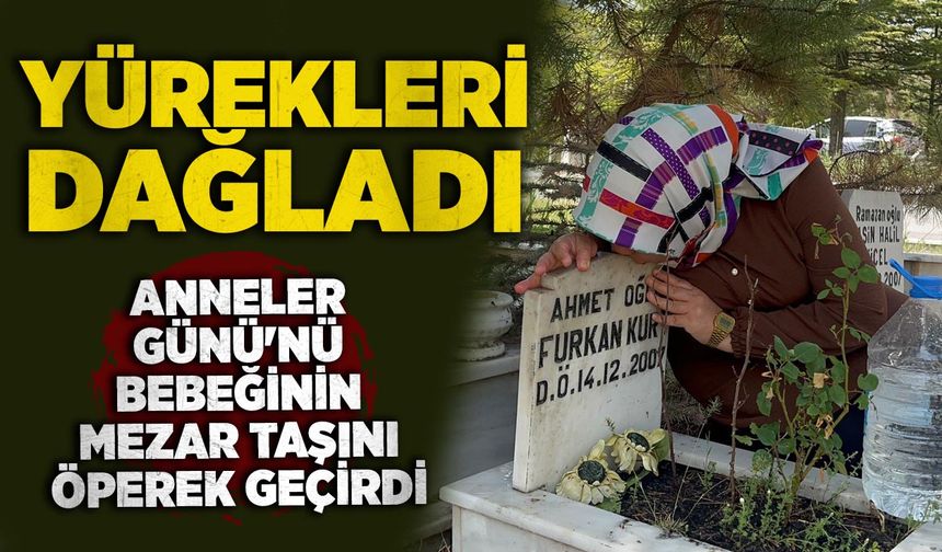 Yürekleri dağladı: Anneler Günü'nü bebeğinin mezar taşını öperek geçirdi