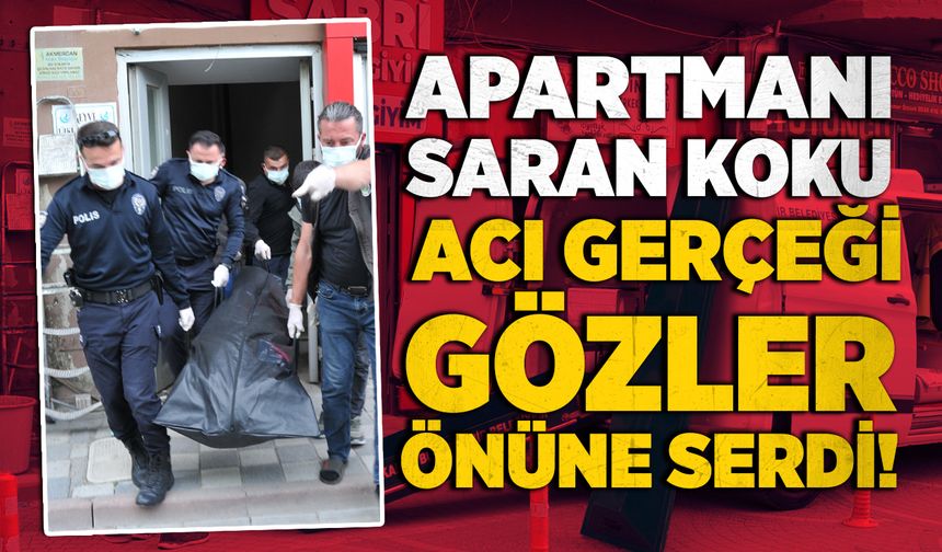 Apartmanı saran koku, acı gerçeği gözler önüne serdi!