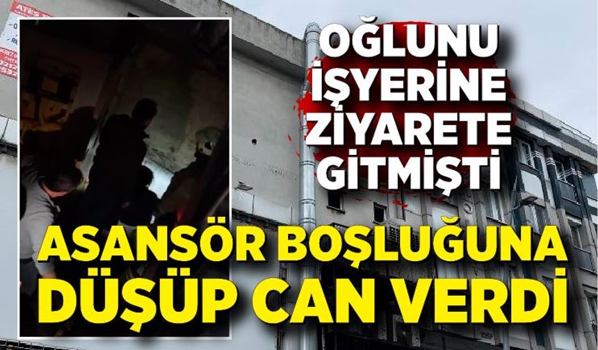 Asansör boşluğuna düşen kişi hayatını kaybetti