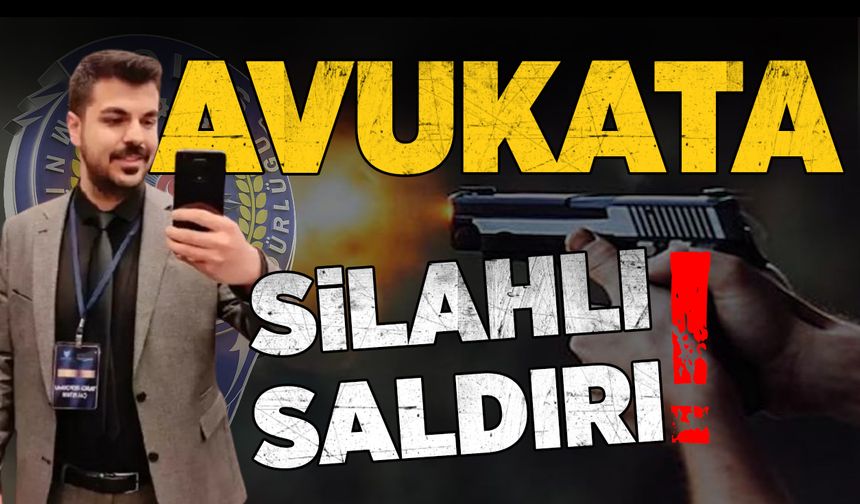 Avukata silahlı saldırı!