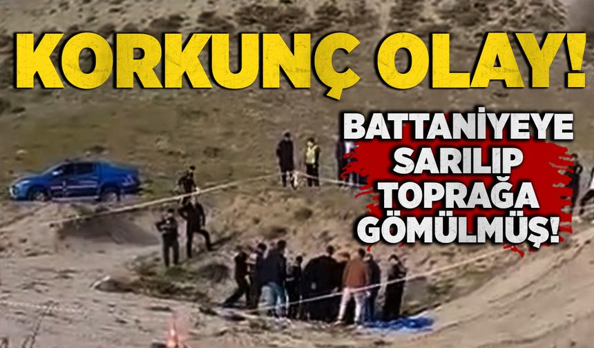 Korkunç olay: Battaniyeye sarılıp toprağa gömülmüş!