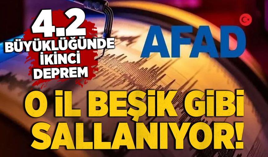 Beşik gibi sallandı! AFAD duyurdu: 4.2 büyüklüğünde deprem