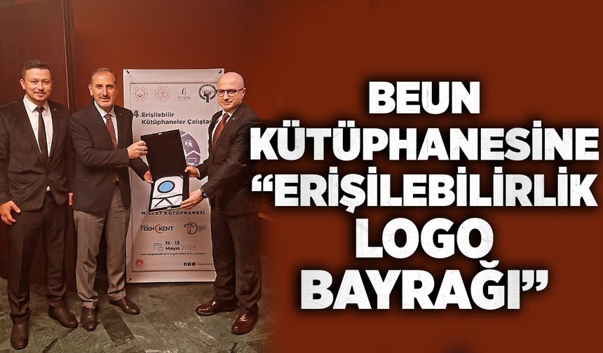 BEUN kütüphanesi “Erişilebilirlik Logo Bayrağı” aldı