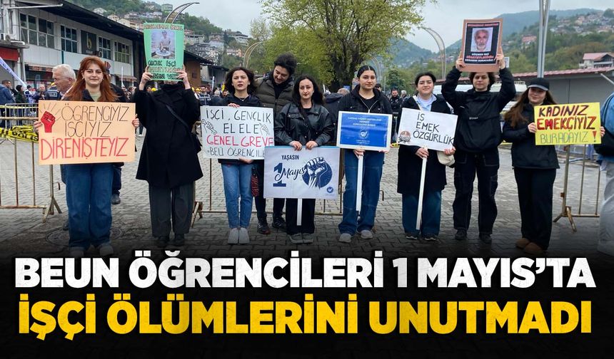BEUN öğrencileri 1 Mayıs’ta işçi ölümlerini unutmadı