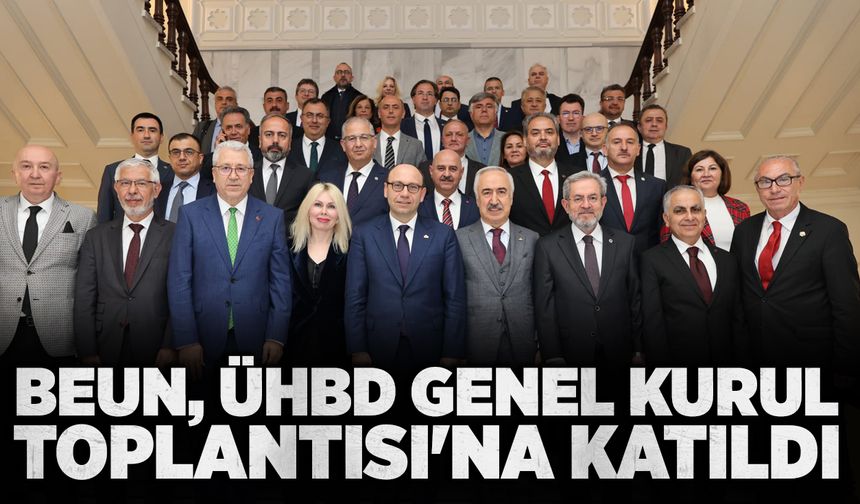 BEUN, ÜHBD Genel Kurul Toplantısı'na katıldı