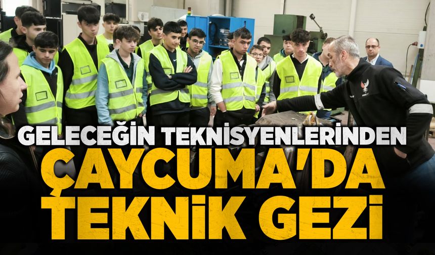 Çaycuma'da geleceğin teknisyenlerinden teknik gezi