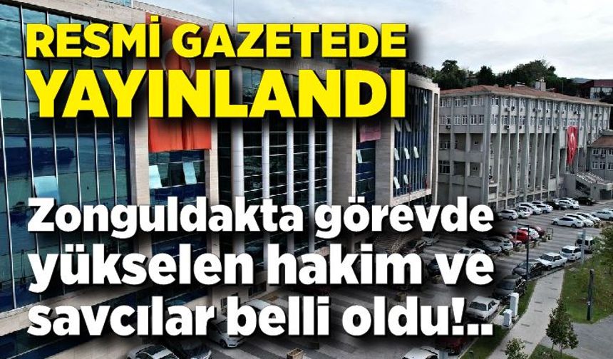 Resmi gazetede yayınlandı! Zonguldak ve ilçelerde görevde yükselen hakim ve savcılar belli oldu.