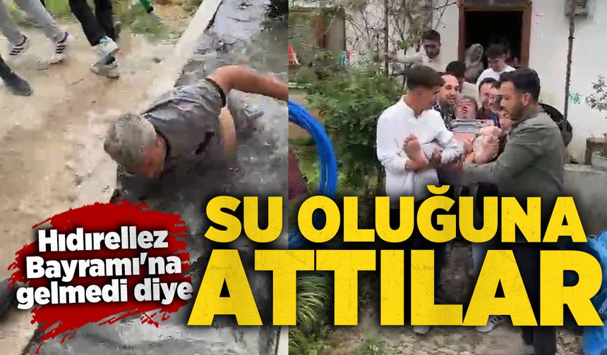 Hıdırellez Bayramı'na gelmeyen vatandaş ‘su oluğuna' atıldı
