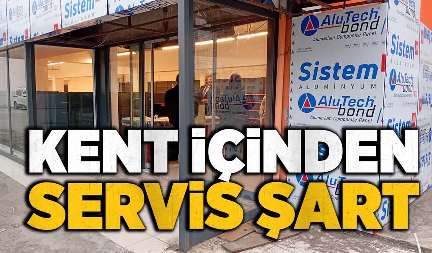 Kent içinden servis şart