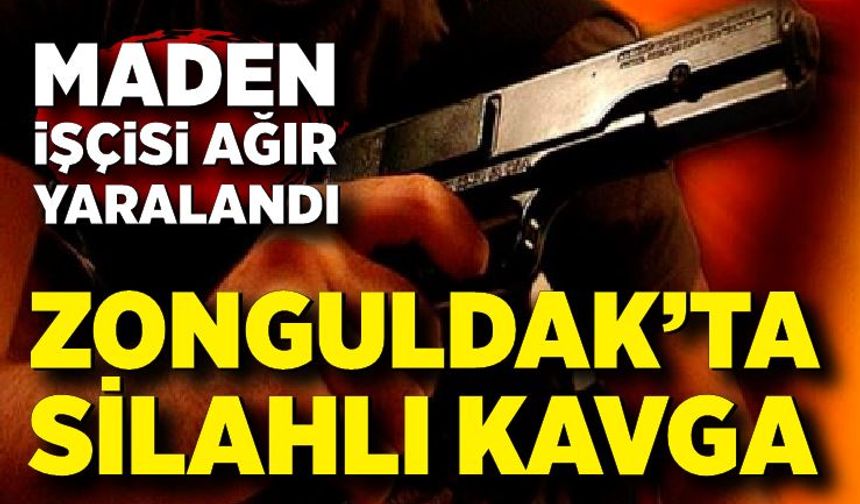 Kozlu’da silahlı kavga: Maden işçisi ağır yaralandı