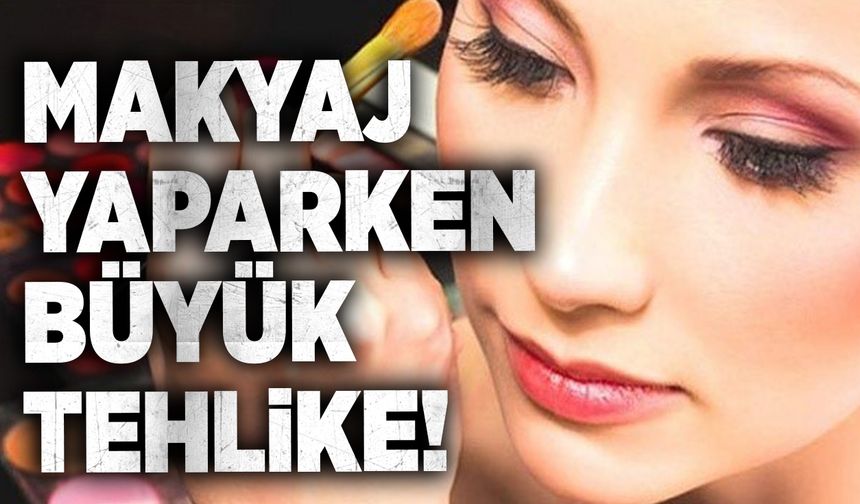 Makyaj yaparken büyük tehlike: Göz sağlığınızdan olmayın!
