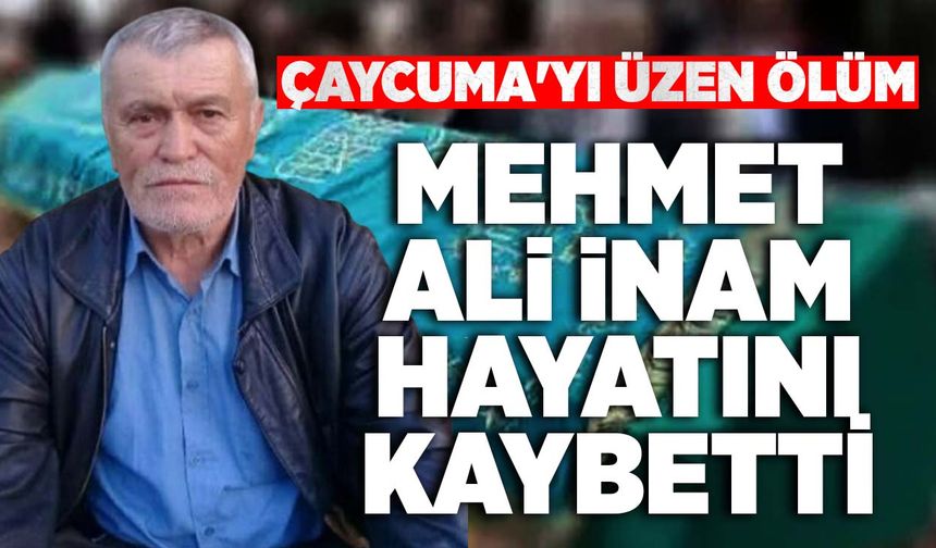 Çaycuma'yı üzen ölüm:  Mehmet Ali İnam hayatını kaybetti