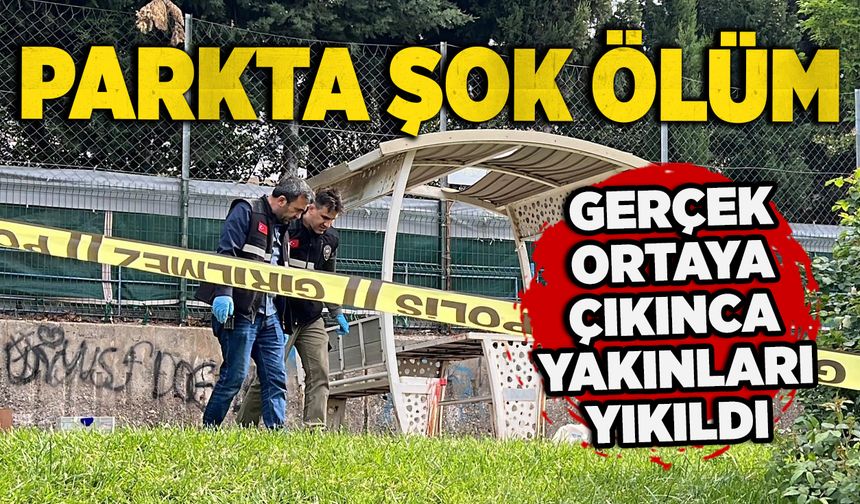 Parkta şok ölüm: Gerçek ortaya çıkınca yakınları yıkıldı
