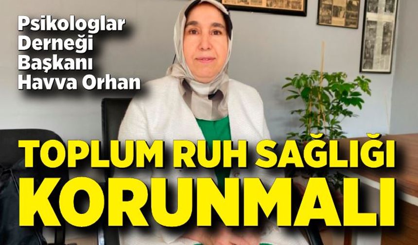 Başkan Havva Orhan: “Toplum ruh sağlığı korunmalı”