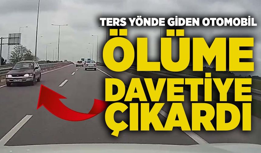 Ters yönde giden otomobil ölüme davetiye çıkardı