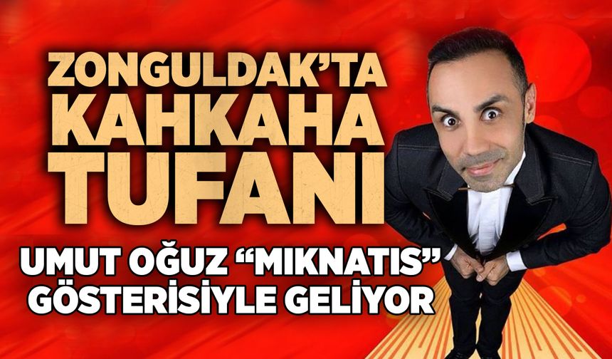 Zonguldak’ta kahkaha tufanı: Umut Oğuz “Mıknatıs” gösterisiyle geliyor
