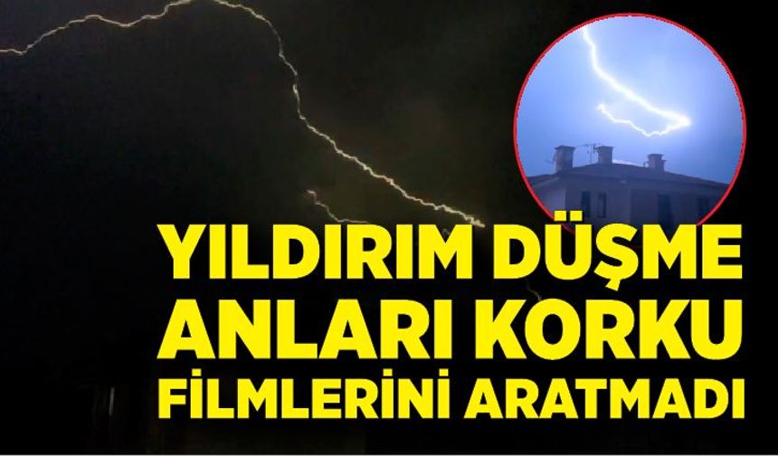 Bolu'da yıldırım düşme anları korku filmlerini aratmadı