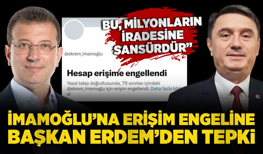 Zonguldak Belediye Başkanı Erdem'den İmamoğlu’na erişim engeline tepki: “Bu, milyonların iradesine sansürdür”