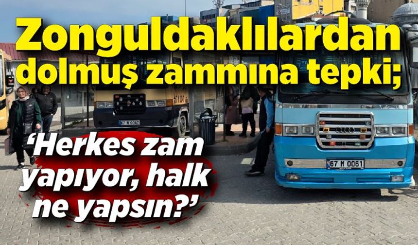 Zonguldaklılardan dolmuş zammına tepki; Herkes zam yapıyor halk ne yapsın