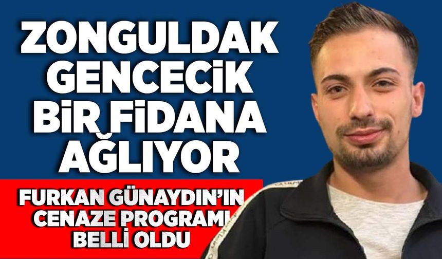 Zonguldak gencecik bir fidana ağlıyor: Furkan Günaydın’ın cenaze programı belli oldu