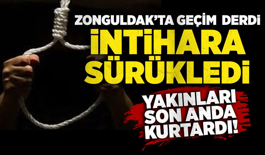 Zonguldak’ta ekonomik sıkıntı intihara sürükledi: Son anda kurtarıldı!