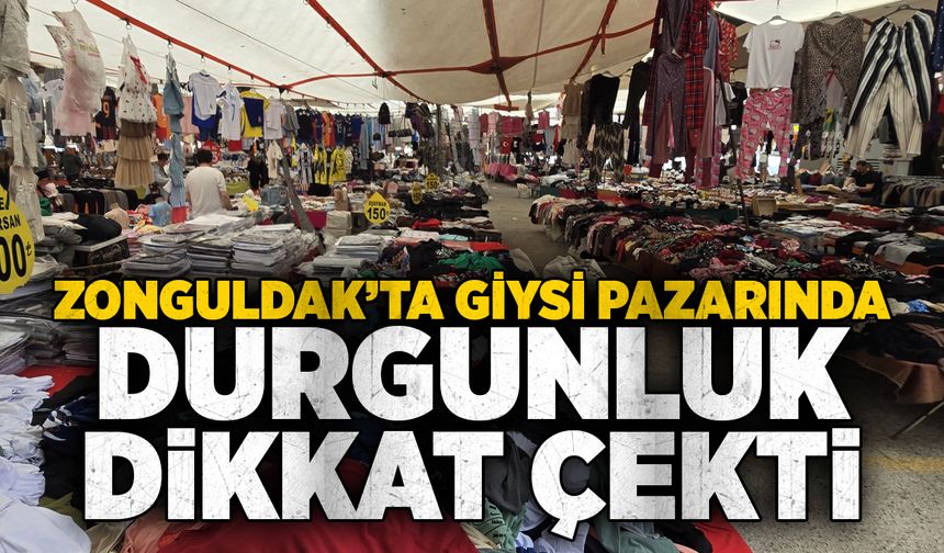 Zonguldak’ta giysi pazarında durgunluk dikkat çekti