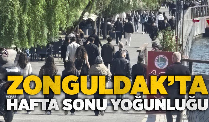 Zonguldak’ta hafta sonu yoğunluğu