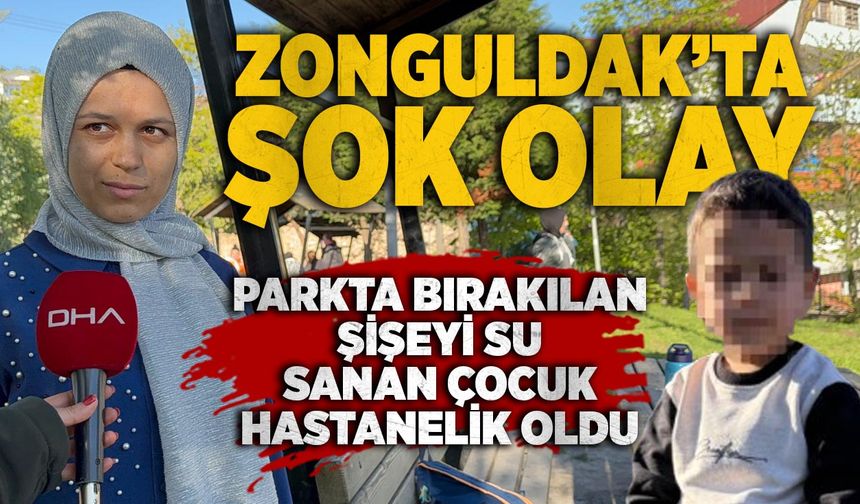 Zonguldak’ta şok olay: Parkta bırakılan şişeyi su sanan çocuk hastanelik oldu