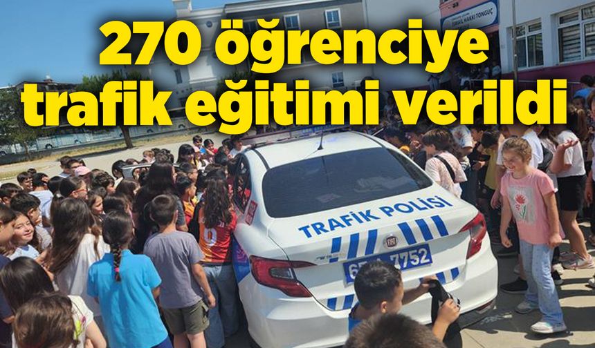 270 öğrenciye trafik eğitimi verildi