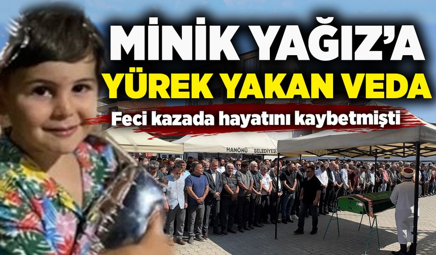 Feci kazada hayatını kaybetmişti: Minik Yağız’a yürek yakan veda