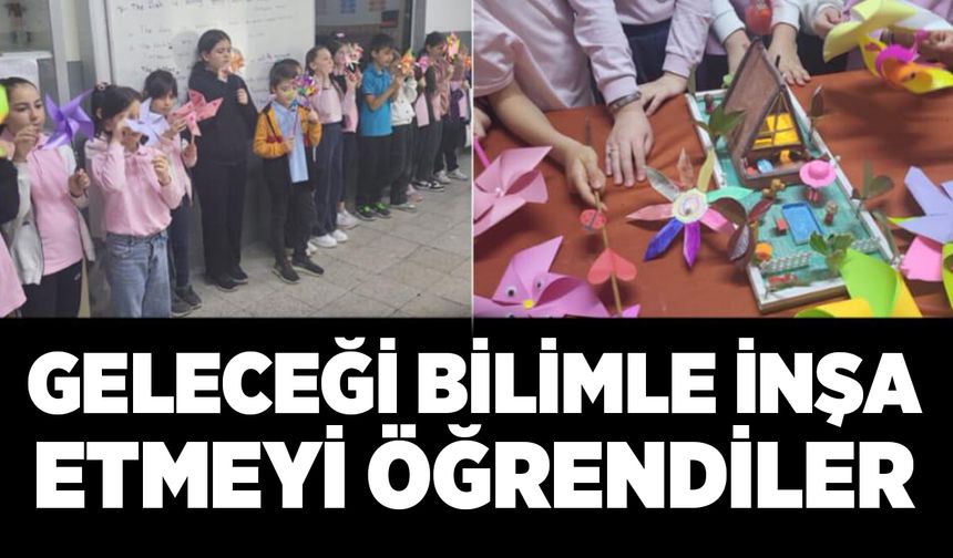 Geleceği bilimle inşa etmeyi öğrendiler