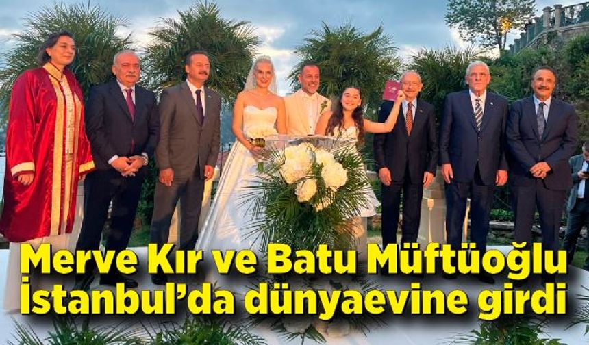 Merve Kır ve Batu Müftüoğlu İstanbul’da dünyaevine girdi