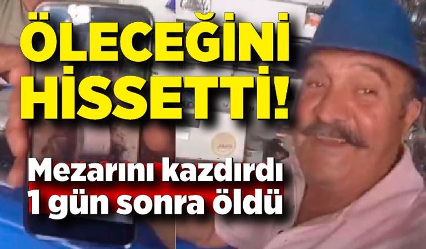 Öleceği sanki içine doğdu! Kendisi için mezar kazdırdı, ertesi gün kazdırdığı mezara gömüldü