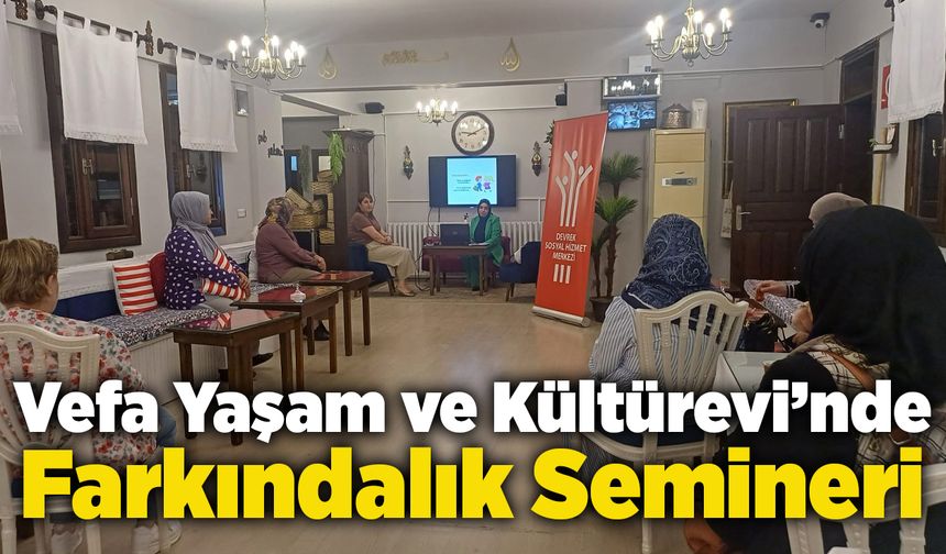 Vefa Yaşam ve Kültürevi’nde Farkındalık Semineri