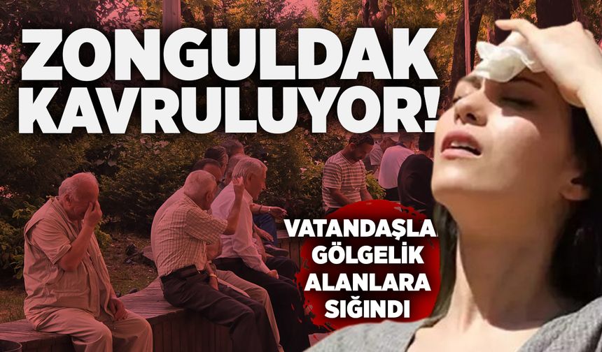 Zonguldak kavruluyor! Vatandaşlar gölgelik alanlara sığındı