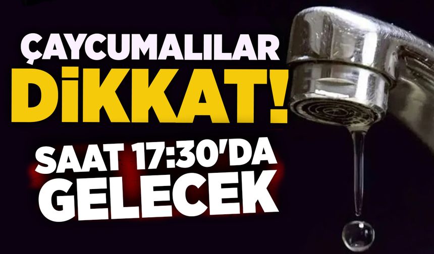Çaycumalılar dikkat: Saat 17:30'da gelecek