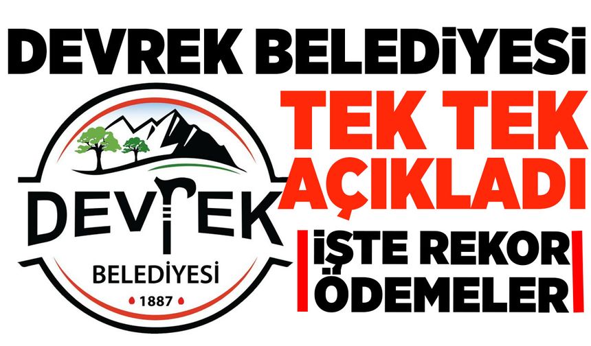 Devrek Belediyesi tek tek açıkladı: İşte rekor ödemeler