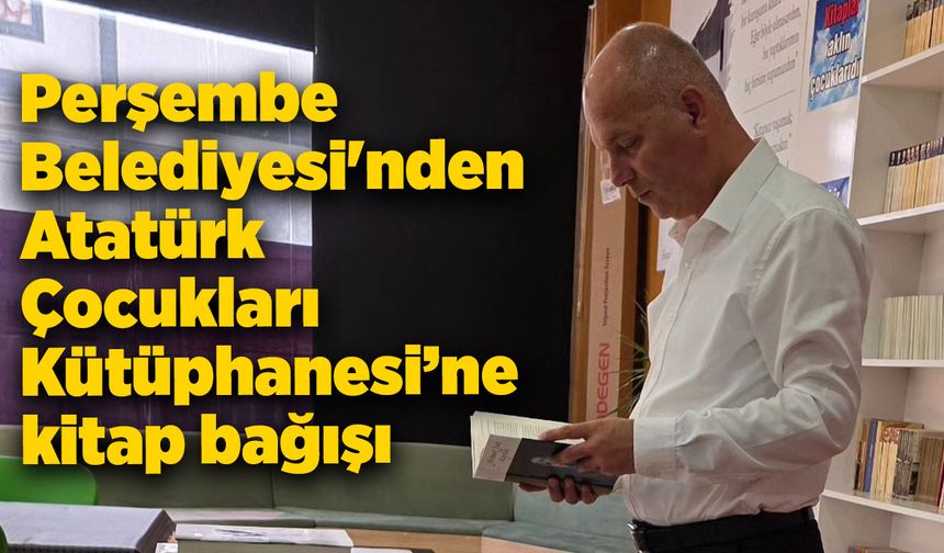 Perşembe Belediyesi'nden Atatürk Çocukları Kütüphanesi’ne kitap bağışı