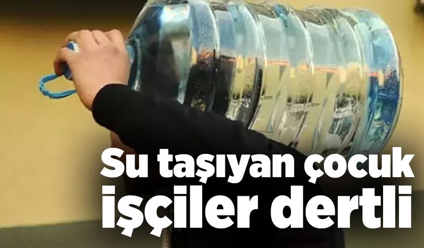Su taşıyan çocuk işçiler dertli