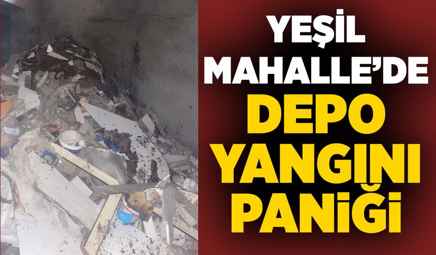Yeşil Mahalle’de depo yangını paniği