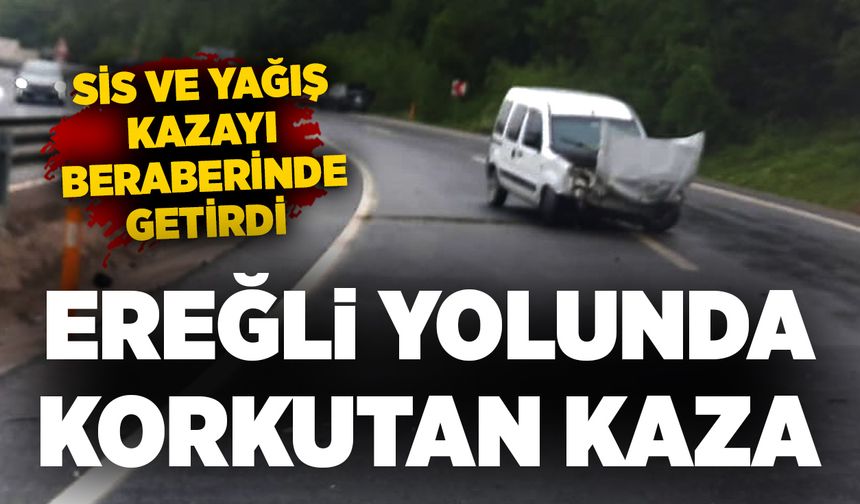 Ereğli yolunda korkutan kaza: Sis ve yağış kazayı beraberinde getirdi