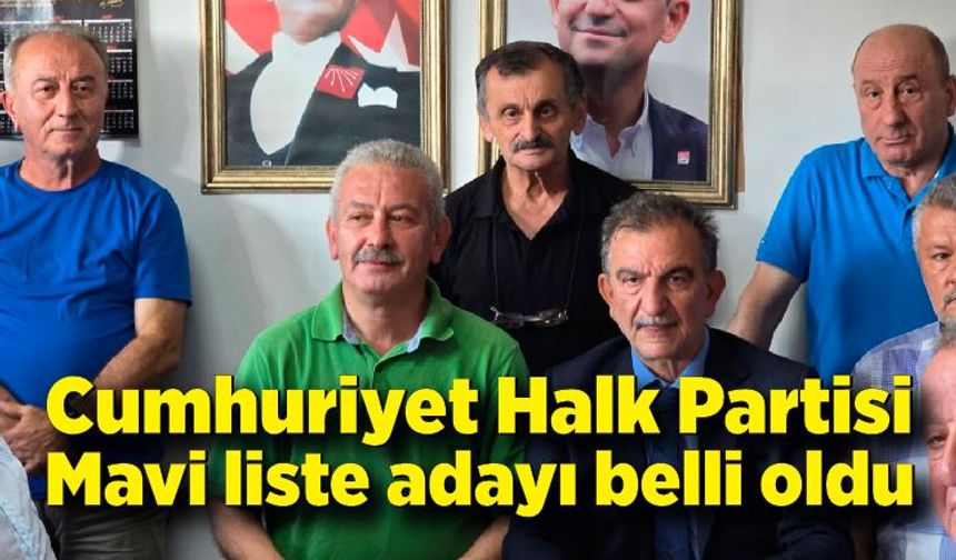 Cumhuriyet Halk Partisi Mavi liste adayı belli oldu