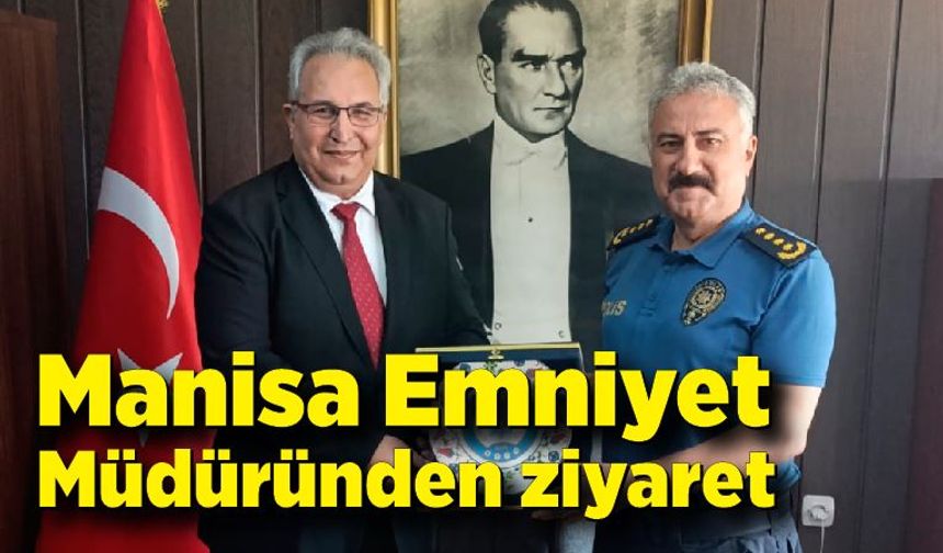 Manisa Emniyet Müdüründen ziyaret